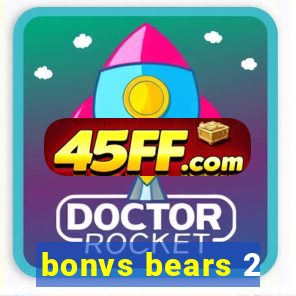 bonvs bears 2
